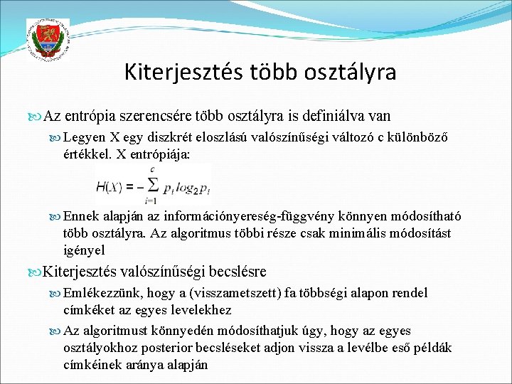 Kiterjesztés több osztályra Az entrópia szerencsére több osztályra is definiálva van Legyen X egy