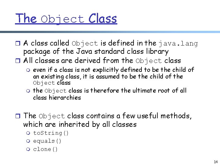 The Object Class r A class called Object is defined in the java. lang