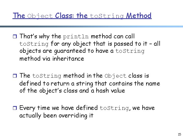 The Object Class: the to. String Method r That’s why the println method can