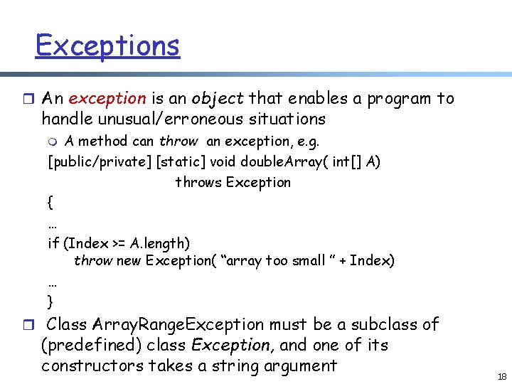 Exceptions r An exception is an object that enables a program to handle unusual/erroneous