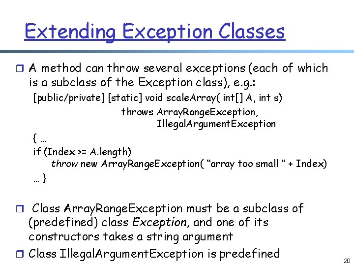 Extending Exception Classes r A method can throw several exceptions (each of which is