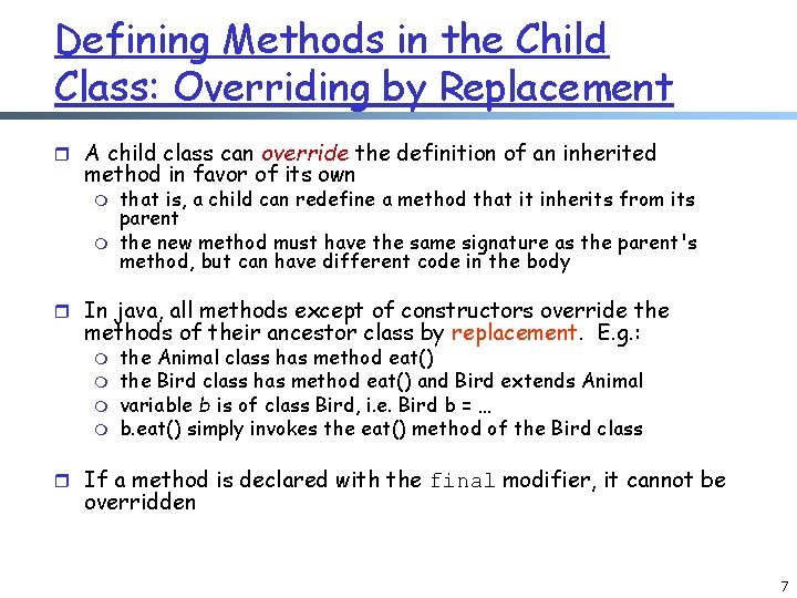 Defining Methods in the Child Class: Overriding by Replacement r A child class can