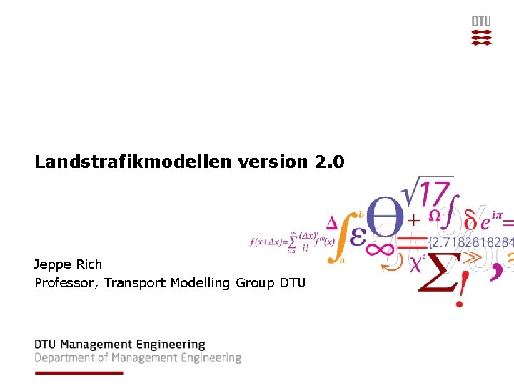 Landstrafikmodellen version 2. 0 Jeppe Rich Professor, Transport Modelling Group DTU 
