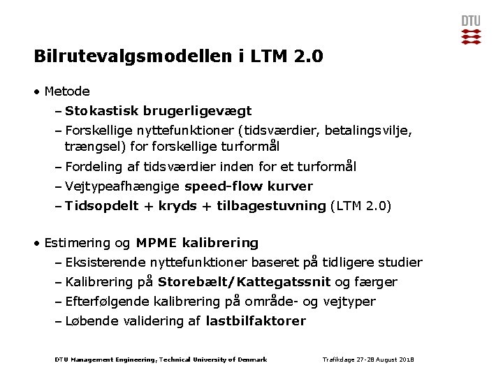 Bilrutevalgsmodellen i LTM 2. 0 • Metode – Stokastisk brugerligevægt – Forskellige nyttefunktioner (tidsværdier,