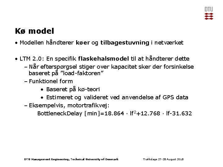 Kø model • Modellen håndterer køer og tilbagestuvning i netværket • LTM 2. 0: