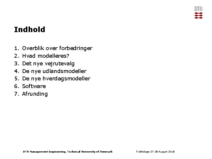 Indhold 1. 2. 3. 4. 5. 6. 7. Overblik over forbedringer Hvad modelleres? Det