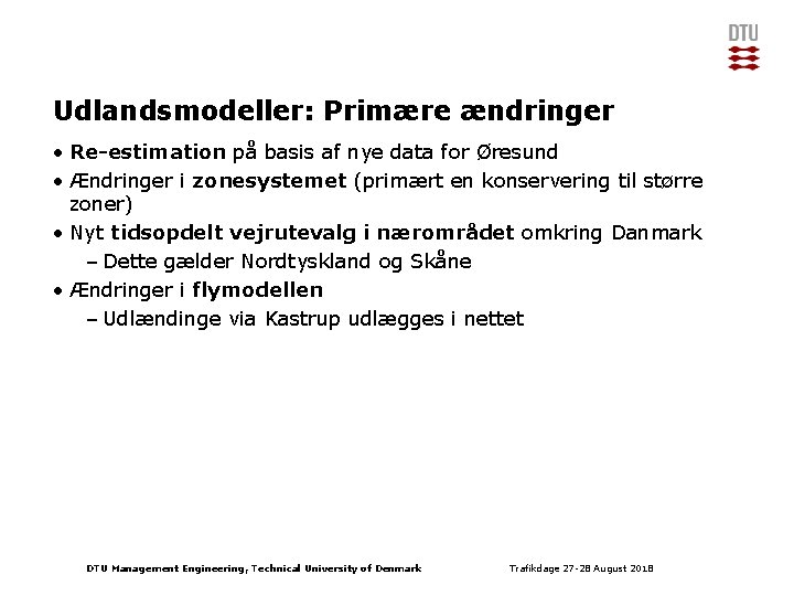 Udlandsmodeller: Primære ændringer • Re-estimation på basis af nye data for Øresund • Ændringer