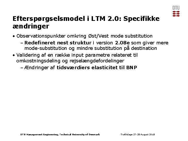Efterspørgselsmodel i LTM 2. 0: Specifikke ændringer • Observationspunkter omkring Øst/Vest mode substitution –
