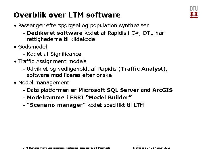 Overblik over LTM software • Passenger efterspørgsel og population syntheziser – Dedikeret software kodet