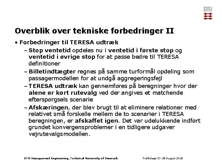 Overblik over tekniske forbedringer II • Forbedringer til TERESA udtræk – Stop ventetid opdeles