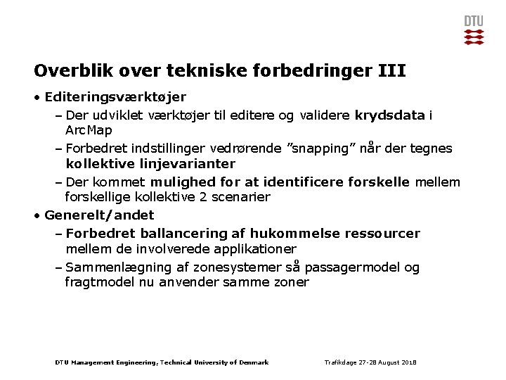 Overblik over tekniske forbedringer III • Editeringsværktøjer – Der udviklet værktøjer til editere og