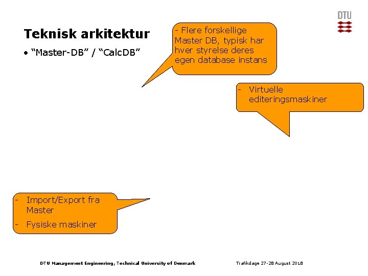 Teknisk arkitektur • “Master-DB” / “Calc. DB” - Flere forskellige Master DB, typisk har