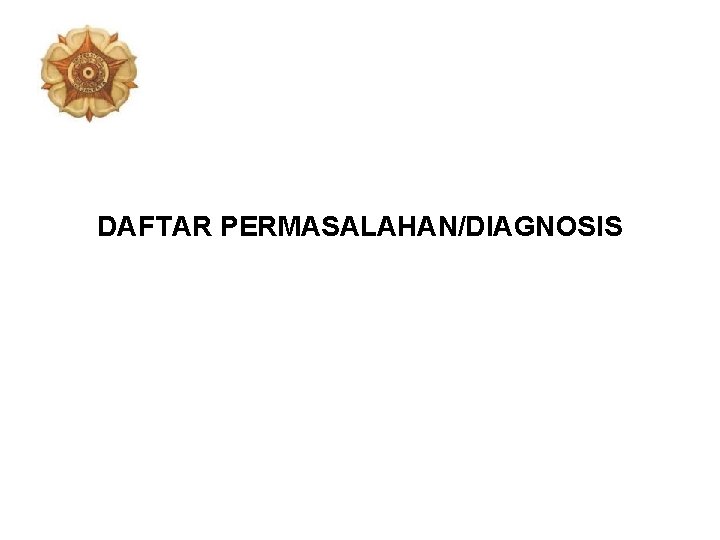 DAFTAR PERMASALAHAN/DIAGNOSIS 