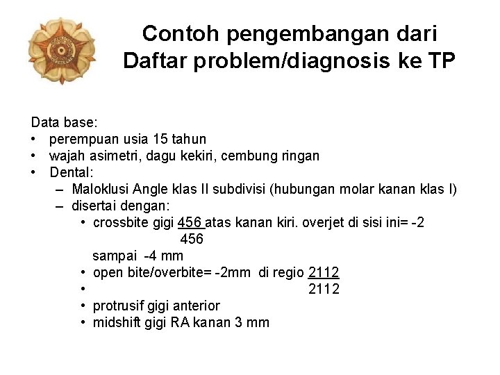 Contoh pengembangan dari Daftar problem/diagnosis ke TP Data base: • perempuan usia 15 tahun