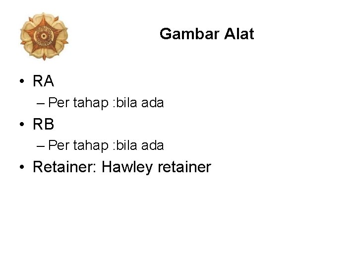 Gambar Alat • RA – Per tahap : bila ada • RB – Per