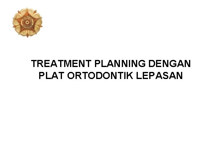 TREATMENT PLANNING DENGAN PLAT ORTODONTIK LEPASAN 