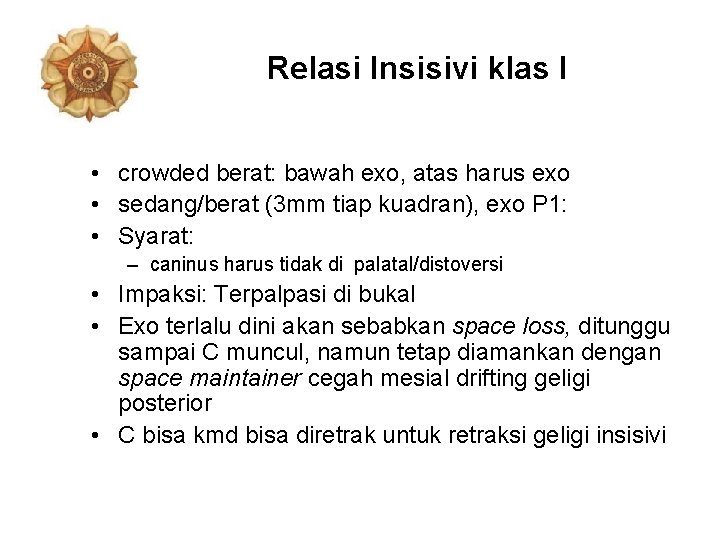 Relasi Insisivi klas I • crowded berat: bawah exo, atas harus exo • sedang/berat