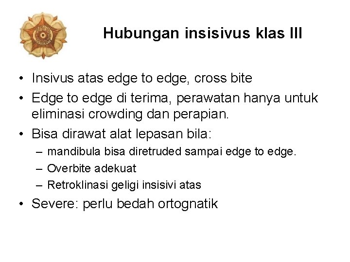 Hubungan insisivus klas III • Insivus atas edge to edge, cross bite • Edge