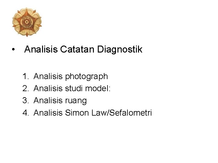  • Analisis Catatan Diagnostik 1. 2. 3. 4. Analisis photograph Analisis studi model: