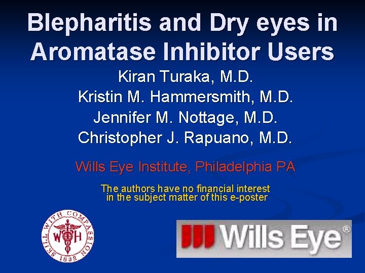 Blepharitis and Dry eyes in Aromatase Inhibitor Users Kiran Turaka, M. D. Kristin M.