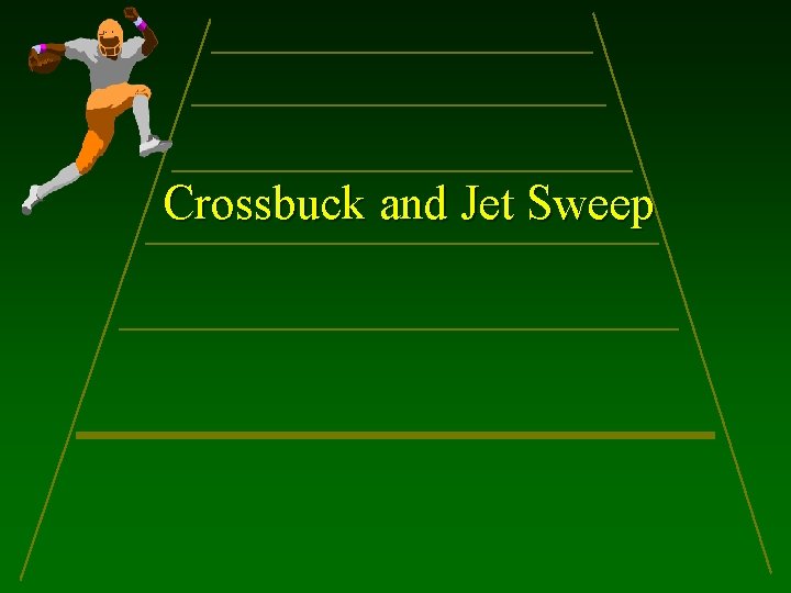 Crossbuck and Jet Sweep 