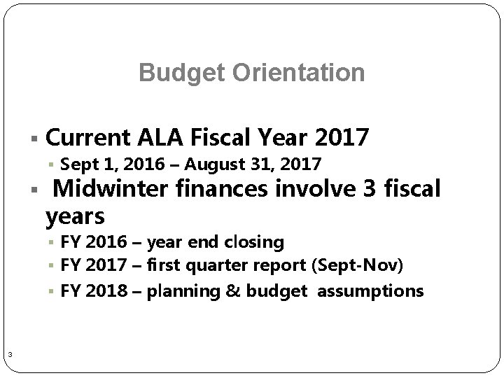 Budget Orientation § Current ALA Fiscal Year 2017 § Sept 1, 2016 – August