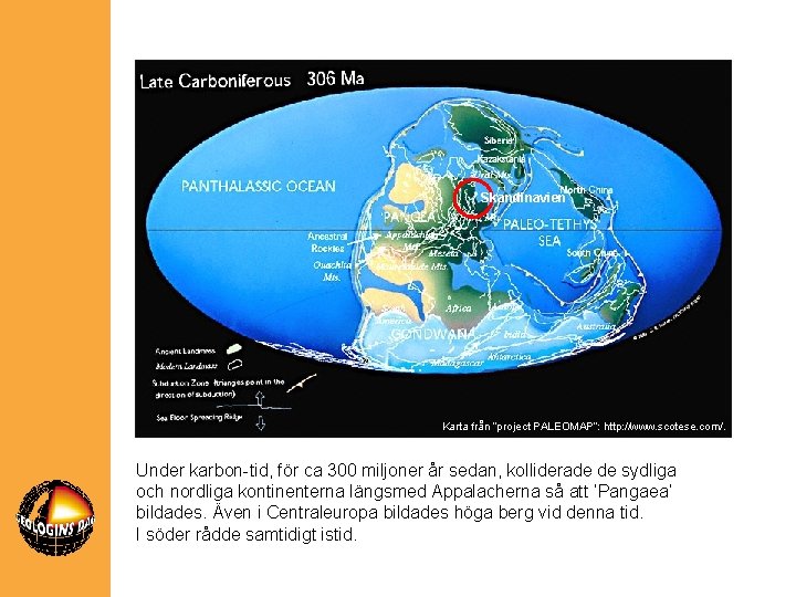 Skandinavien Karta från ”project PALEOMAP”: http: //www. scotese. com/. Under karbon-tid, för ca 300