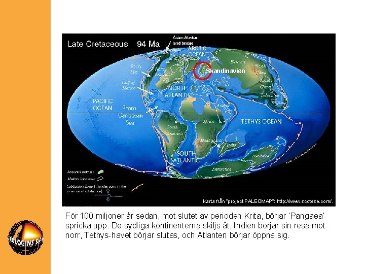 Skandinavien Karta från ”project PALEOMAP”: http: //www. scotese. com/. För 100 miljoner år sedan,