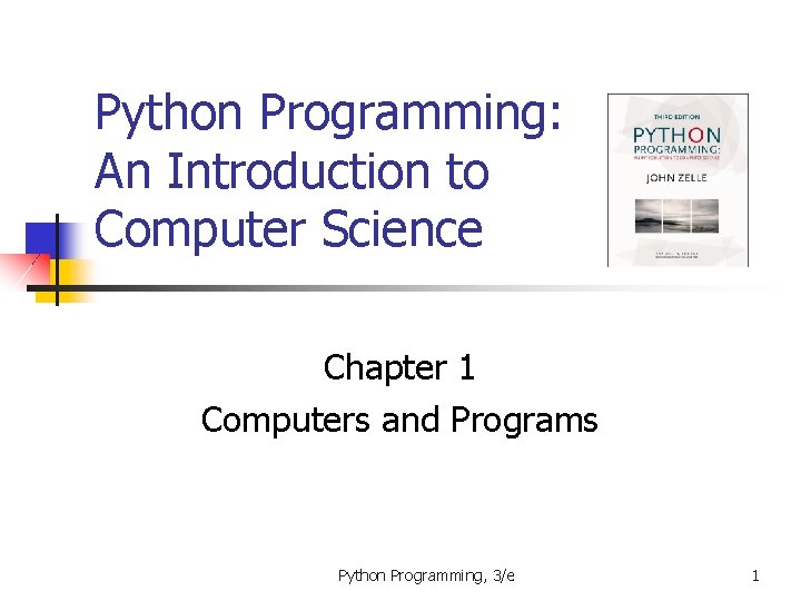 Python Programming: An Introduction to Computer Science Chapter 1 Computers and Programs Python Programming,