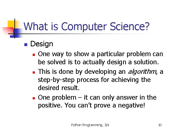 What is Computer Science? n Design n One way to show a particular problem