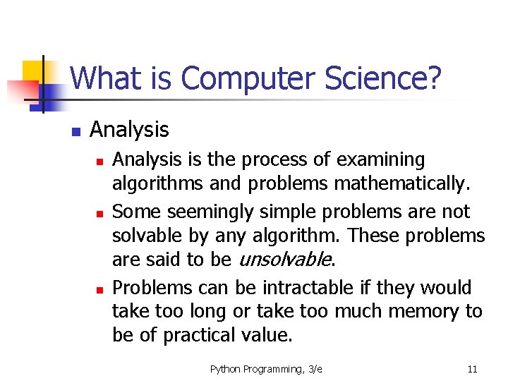 What is Computer Science? n Analysis n n n Analysis is the process of