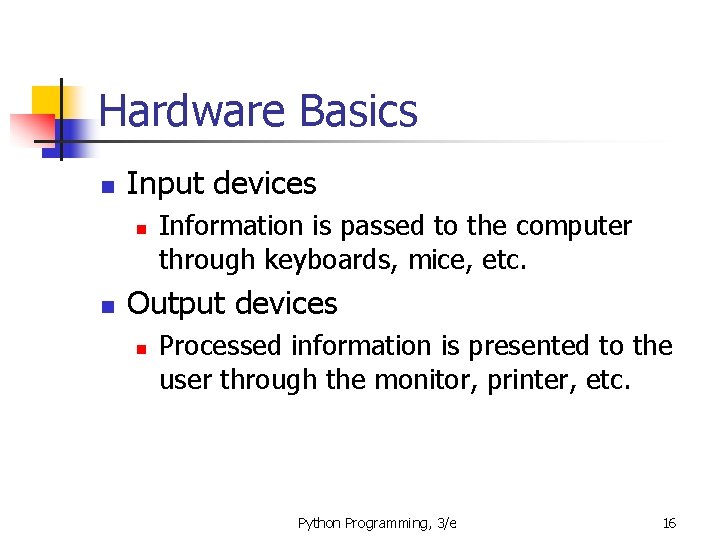 Hardware Basics n Input devices n n Information is passed to the computer through