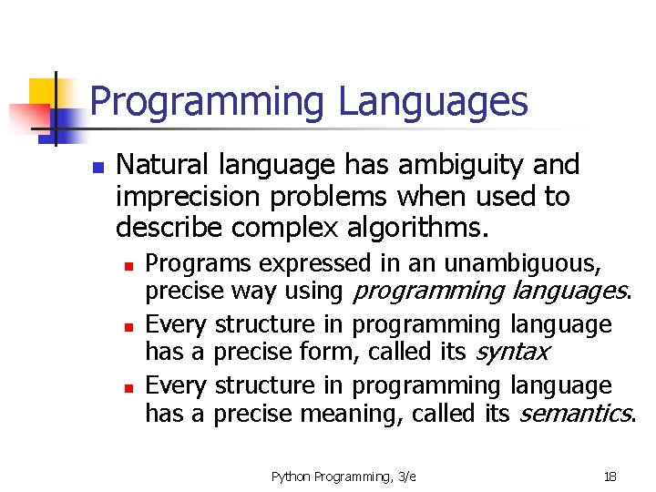 Programming Languages n Natural language has ambiguity and imprecision problems when used to describe