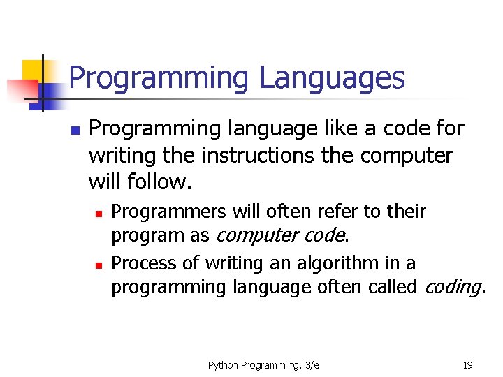 Programming Languages n Programming language like a code for writing the instructions the computer