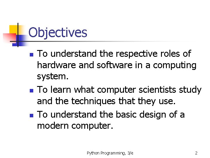 Objectives n n n To understand the respective roles of hardware and software in