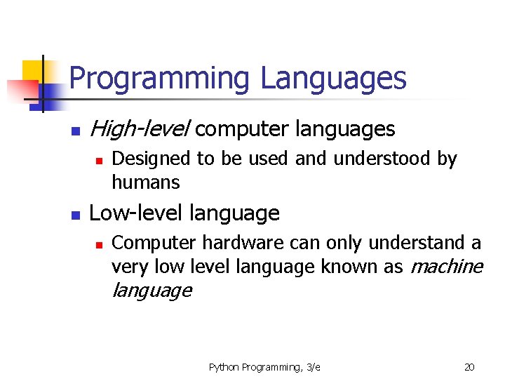 Programming Languages n High-level computer languages n n Designed to be used and understood