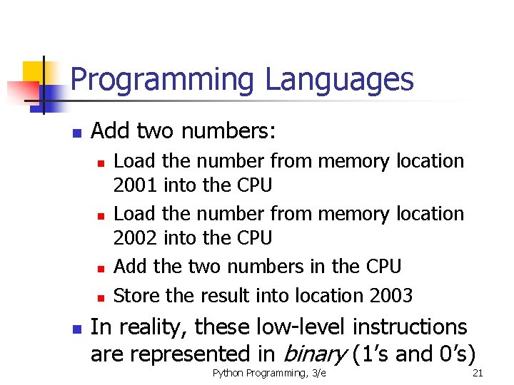 Programming Languages n Add two numbers: n n n Load the number from memory