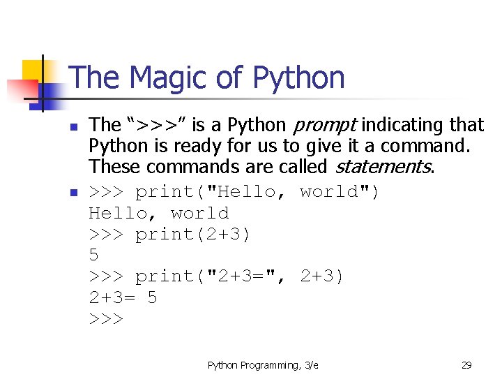 The Magic of Python n n The “>>>” is a Python prompt indicating that