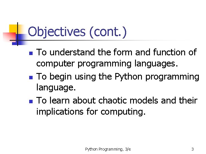 Objectives (cont. ) n n n To understand the form and function of computer