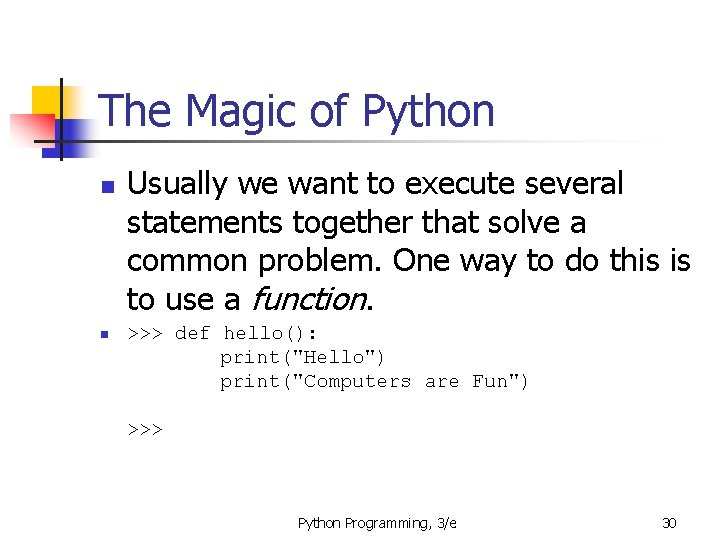 The Magic of Python n n Usually we want to execute several statements together