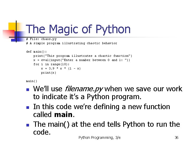 The Magic of Python # File: chaos. py # A simple program illustrating chaotic