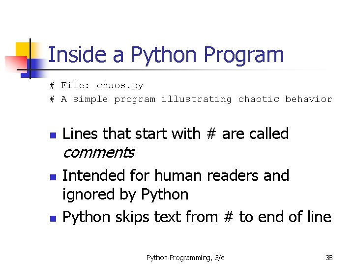 Inside a Python Program # File: chaos. py # A simple program illustrating chaotic