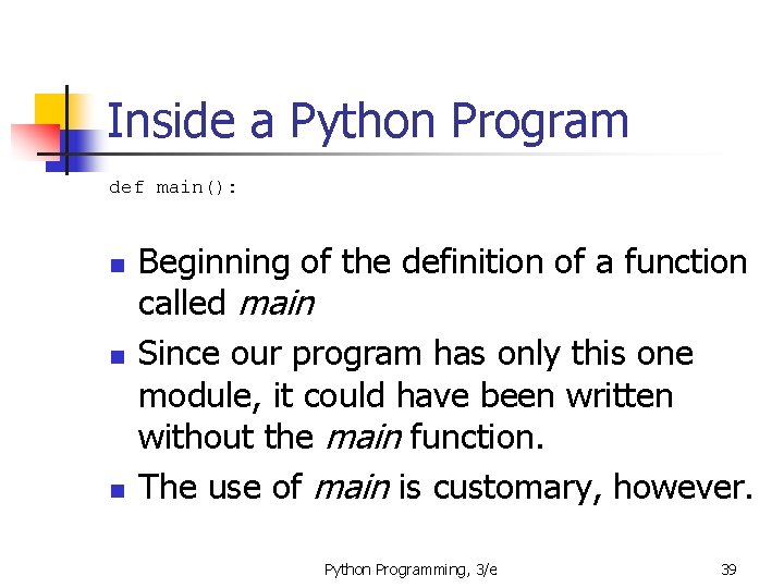 Inside a Python Program def main(): n n n Beginning of the definition of