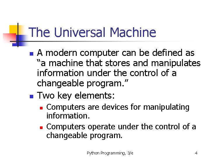 The Universal Machine n n A modern computer can be defined as “a machine