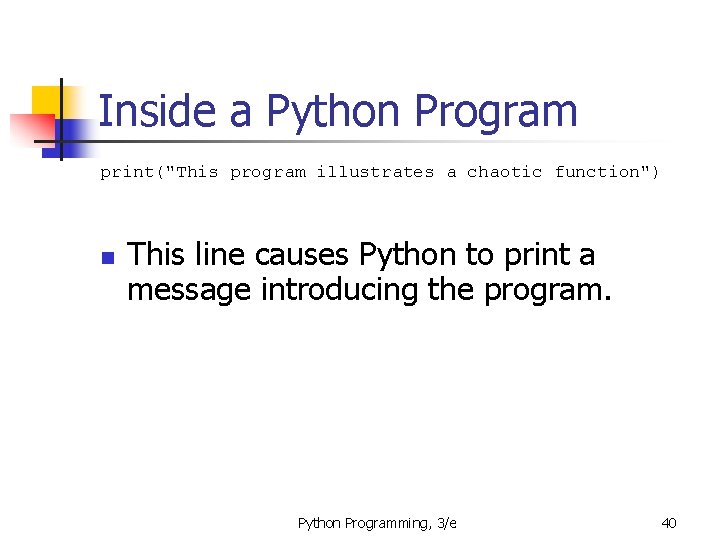 Inside a Python Program print("This program illustrates a chaotic function") n This line causes