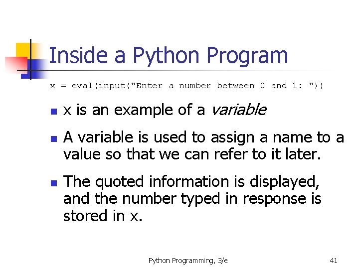 Inside a Python Program x = eval(input("Enter a number between 0 and 1: "))