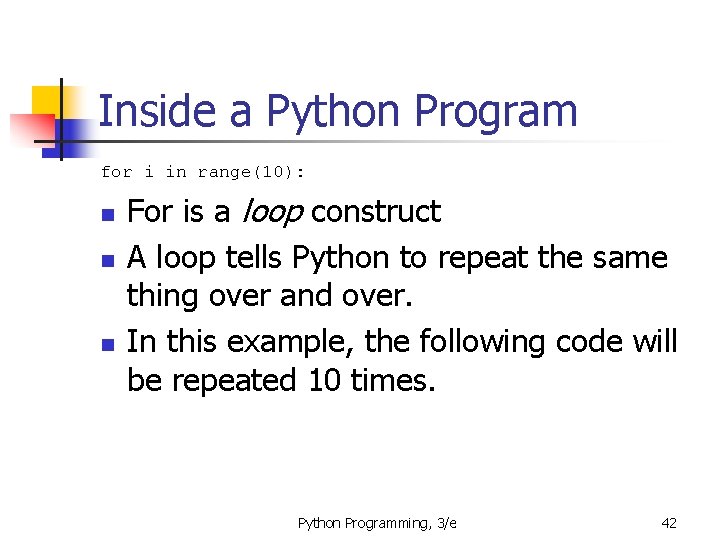 Inside a Python Program for i in range(10): n n n For is a