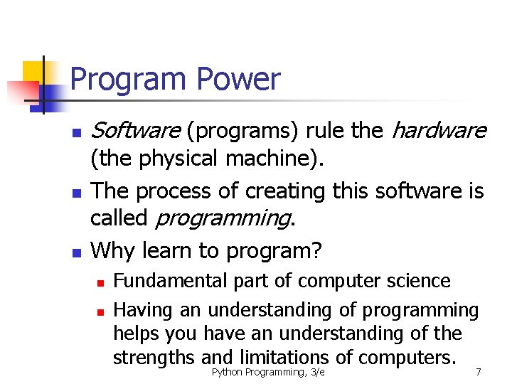 Program Power n n n Software (programs) rule the hardware (the physical machine). The