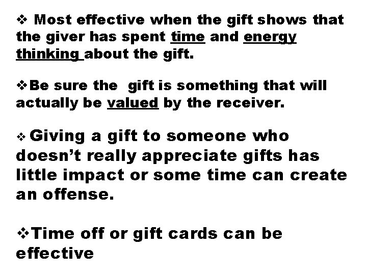 v Most effective when the gift shows that the giver has spent time and v Most effective when the gift shows that the giver has spent time and