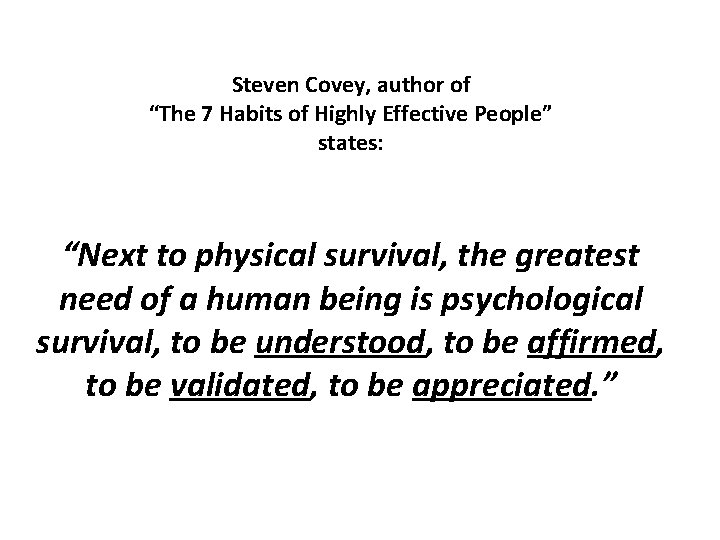 Steven Covey, author of “The 7 Habits of Highly Effective People” states: “Next to Steven Covey, author of “The 7 Habits of Highly Effective People” states: “Next to